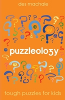 Puzzleology: Tough Puzzles for Kids 185635508X Book Cover