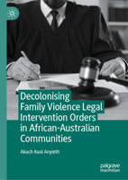 Decolonising Family Violence Legal Intervention Orders in African-Australian Communities 3031954033 Book Cover