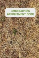 Landscapers Appointment Book: Keep Track Of Your Customers And Jobs With This Organizer 1079134514 Book Cover