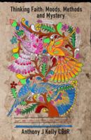 Thinking Faith: Moods, Methods and Mystery 1925643131 Book Cover