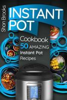 Instant Pot Cookbook: 50 Amazing Instant Pot Recipes 1974245314 Book Cover