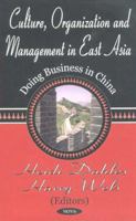 Culture, Organization and Management in East Asia: Doing Business in China 1590334272 Book Cover