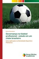 Governança no futebol profissional - estudo em um clube brasileiro 6139601215 Book Cover