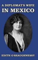 Diplomat's Wife in Mexico (American Imperialism : Viewpoints of United States Foreign Policy, 1898-1941) 0548768552 Book Cover