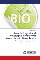 Morphological and cytological diversity of some yams in Sierra Leone: Morphology and cytology of yams 365910289X Book Cover