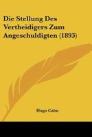 Die Stellung Des Vertheidigers Zum Angeschuldigten (1893) 1160871388 Book Cover