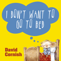 I Don't Want To Go to Bed 1460750594 Book Cover