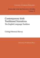 Contemporary Irish Traditional Narrative: The English Language Tradition (University of California Publications Folklore and Mythology Series) 0520097580 Book Cover