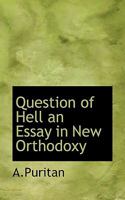 The Question of Hell: An Essay in New Orthodoxy 1247951723 Book Cover