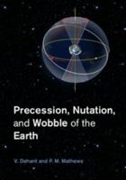 Precession, Nutation and Wobble of the Earth 110709254X Book Cover