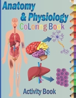 Anatomy and Physiology Coloring Book: Self-Test Human Anatomy Coloring Book, Exploring Creation with Human Anatomy and Physiology Coloring Workbook fo B08YDD2RZ6 Book Cover