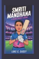 SMRITI MANDHANA BIOGRAPHY:: A RISING CRICKET LEGEND B0DRTJMPJ9 Book Cover
