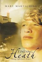 Finding Heath: Young Lighthouse Keeper 1449788513 Book Cover