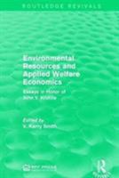 Environmental Resources and Applied Welfare Economics: Essays in Honor of John V. Krutilla 1138935433 Book Cover