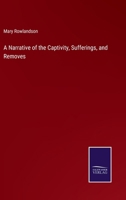 A Narrative of the Captivity, Sufferings, and Removes 3375178220 Book Cover