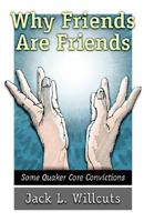 Why Friends Are Friends: Some Quaker Core Convictions 0913342459 Book Cover