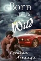 Born to Be Wild 1936653397 Book Cover