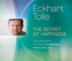 The Secret of Happiness: Discovering the Source of Contentment, Peace, and Joy 1894884590 Book Cover