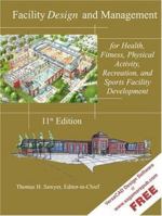 Facility Design and Management, for Health, Fitness, Physical Activity, Recreation, and Sports Facility Development 1571675655 Book Cover