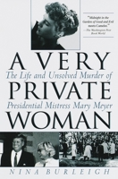 A Very Private Woman: The Life and Unsolved Murder of Presidential Mistress Mary Meyer 0553380516 Book Cover