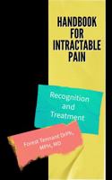 Handbook for Intractable Pain: Recognition and Treatment 1955934320 Book Cover