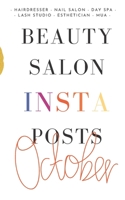 BEAUTY SALON INSTA POSTS: Perfect October gift for beauty salon entrepreneurs. Unique and practical ideas to post every day. B08J597221 Book Cover