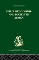 Spirit Mediumship and Society in Africa 0415866499 Book Cover
