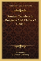 Russian Travelers In Mongolia And China V2 116568957X Book Cover