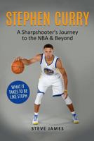 Stephen Curry: A Sharpshooter's Journey to the NBA & Beyond 1547116781 Book Cover