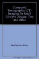 Computed Tomographic (Ct) Imaging for Small Airways Disease: Text and Atlas 0470339659 Book Cover