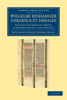 Willelmi Rishanger Chronica Et Annales: Regnantibus Henrico Tertio Et Edwardo Primo, Ad 1259-1307 1108046800 Book Cover