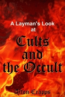 A Laymans Look at Cults and the Occult B0F26YRHVZ Book Cover