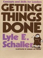 Getting Things Done: Concepts and Skills for Leaders 0687141419 Book Cover