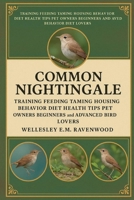 Common Nightingale: training feeding taming housing bonding behavior diet health tips pet owners beginners and advanced bird lovers B0FSZF5BK8 Book Cover