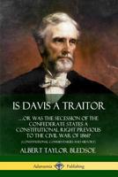 Is Davis a traitor; or, Was secession a constitutional right previous to the war of 1861? 035973801X Book Cover