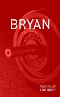 Bryan: Blank Daily Health Fitness Workout Log Book Track Exercise Type, Sets, Reps, Weight, Cardio, Calories, Distance & Time Record Stretches Warmup Cooldown & Water Intake Personalized First Name In 1655107178 Book Cover