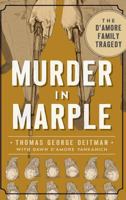 Murder in Marple: The D'Amore Family Tragedy (True Crime) 1467117943 Book Cover