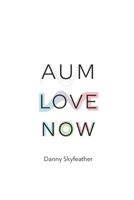 Aum Love Now B0G4LW32R5 Book Cover