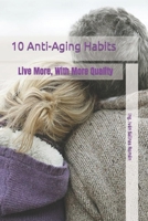 10 Anti-Aging Habits: live more, with more quality B096VRQCCL Book Cover