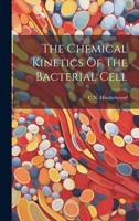 The Chemical Kinetics Of The Bacterial Cell 1022231987 Book Cover
