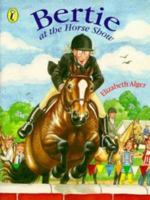 Bertie at the Horse Show 0140556516 Book Cover