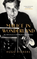 Malice in Wonderland: My Adventures in the World of Cecil Beaton 164313843X Book Cover