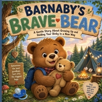 Barnaby’s Brave Bear: A gentle story about growing up and holding your binky in a new way (Little Life Lessons Library) B0H7MR82HW Book Cover