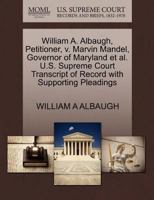 William A. Albaugh, Petitioner, v. Marvin Mandel, Governor of Maryland et al. U.S. Supreme Court Transcript of Record with Supporting Pleadings 1270643924 Book Cover