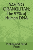 SAVING ORANGUTAN; The 97% of Human DNA B0HDH7GYSX Book Cover