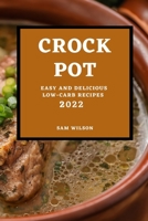Crock Pot 2022: Easy and Delicious Low-Carb Recipes 1804508829 Book Cover