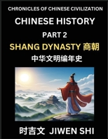 Chinese History (Part 2) - Shang Dynasty, Learn Mandarin China's Language and Culture by Reading Practice, Pinyin, English, HSK Preparation (Chinese Edition) B0F7KBQN4F Book Cover