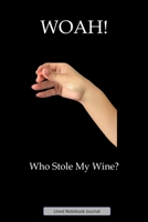 WOAH! Who Stole My Wine?: Paperback Funny Humorous Gift Notebook For Coworkers, Friends & Family 1692586998 Book Cover