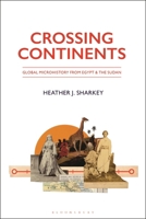 Crossing Continents : Global Microhistory from Egypt and the Sudan 0755692136 Book Cover