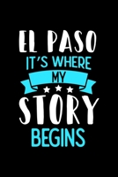El Paso It's Where My Story Begins: El Paso Dot Grid 6x9 Dotted Bullet Journal and Notebook 120 Pages 1673559875 Book Cover